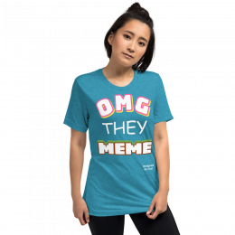 OMG THEY MEME!!! Short sleeve t-shirt (Designed by chat)